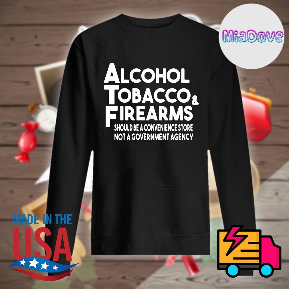 Alcohol Tobacco and Firearms should be a convenience store not a government agency s Sweater