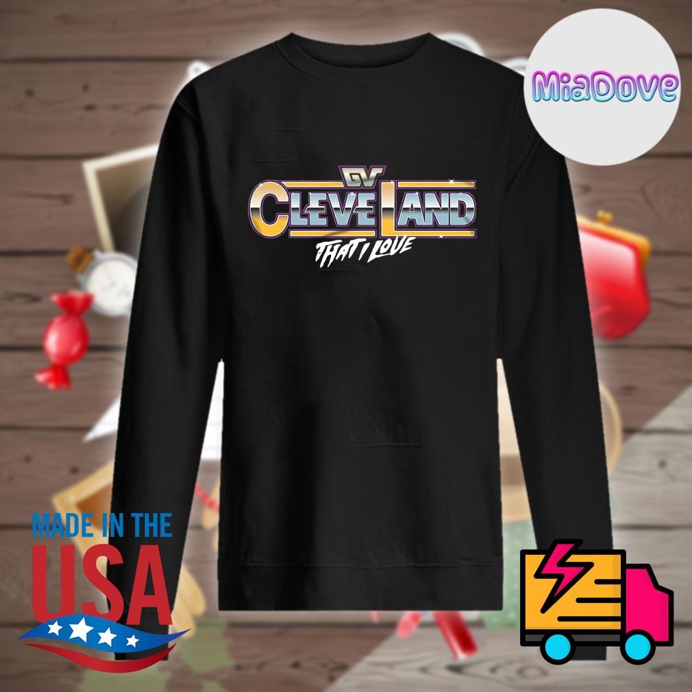Cleveland Mania that I love s Sweater