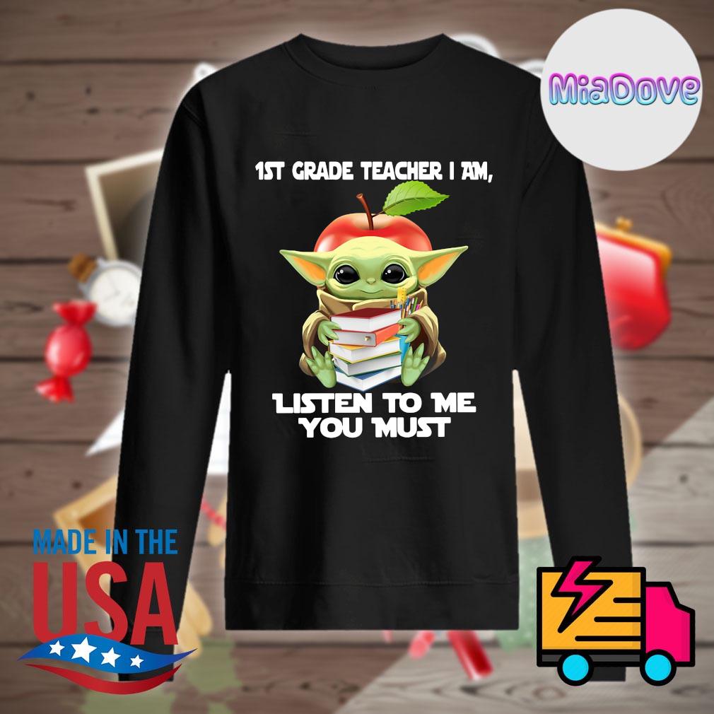 Baby Yoda 1st grade teacher I am listen to me you must s Sweater