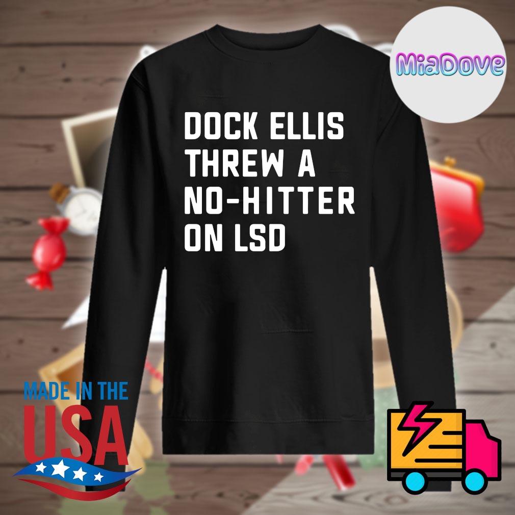 Dock ellis threw a no hitter on LSD s Sweater