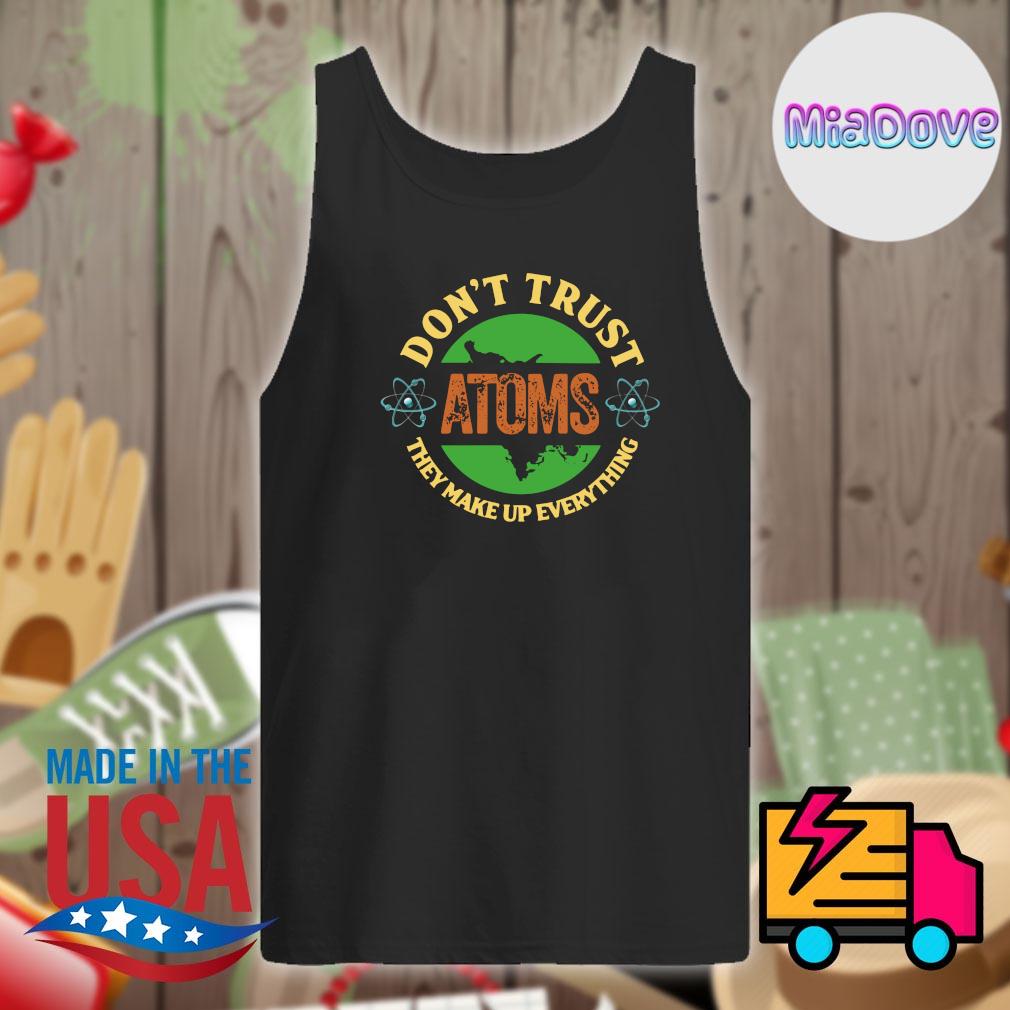 Don't trust Atoms they make up everything s Tank-top
