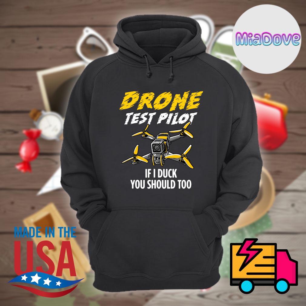 Drone test Pilot if I duck you should too s Hoodie