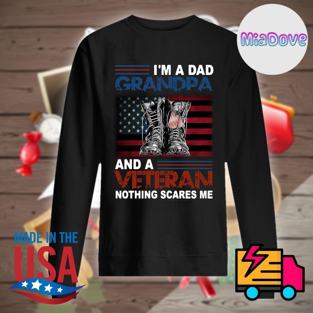 I'm a Dad grandpa and a Veteran nothing scares me s Sweater