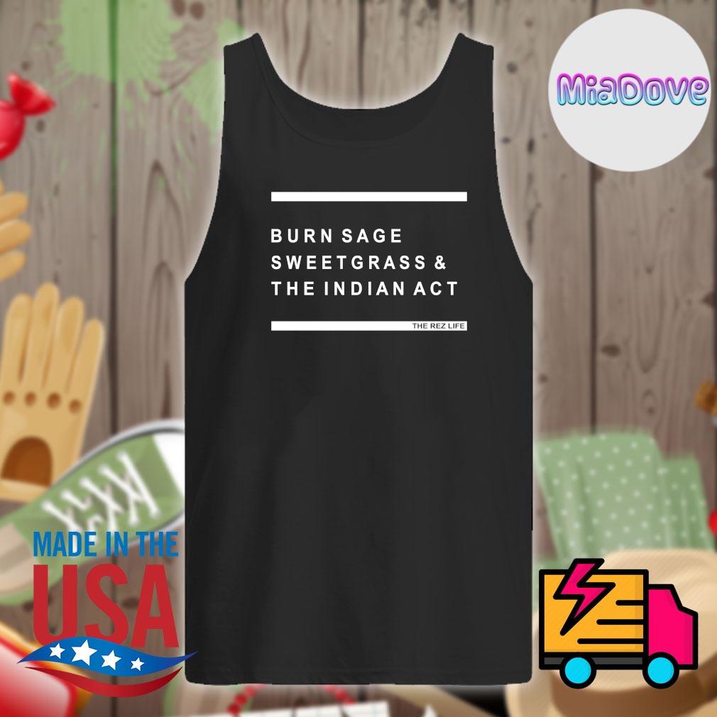 Burn sage sweetgrass and the Indian act s Tank-top