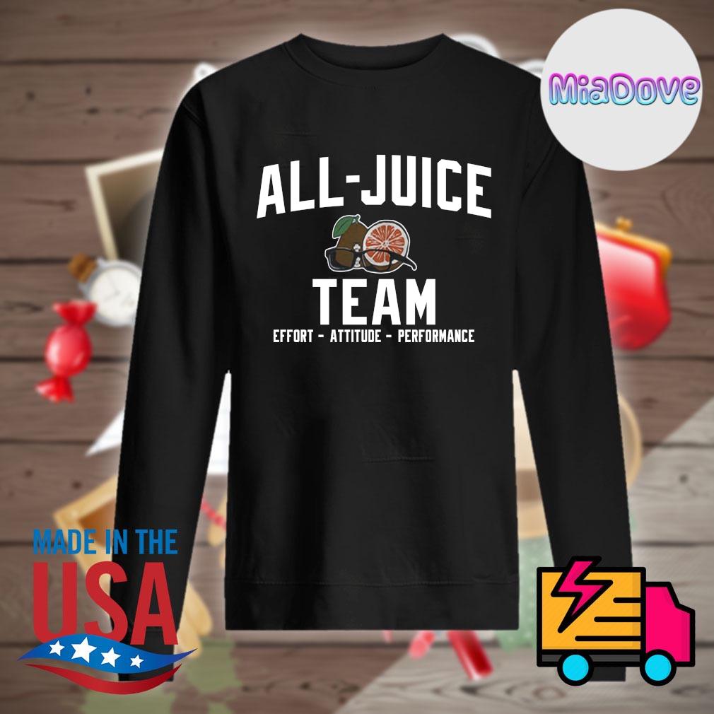 All juice team Effort Attitude Performance s Sweater