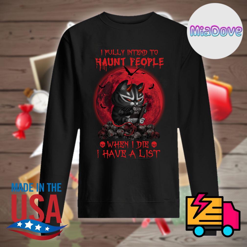 Black cat blood moon I fully intend to haunt people when I die I have a list Halloween s Sweater