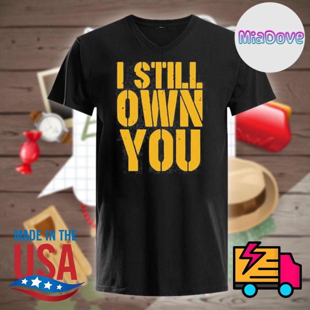 Green Bay Packer I Still Own You Barstool Sports shirt, hoodie, tank top,  sweater and long sleeve t-shirt