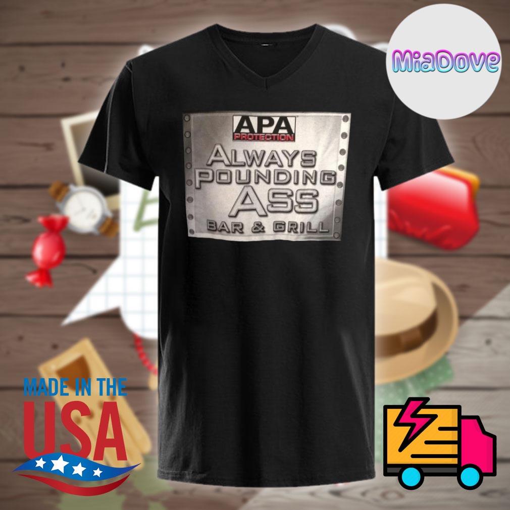 APA protection always pounding ass bar and grill shirt, hoodie, tank top,  sweater and long sleeve t-shirt