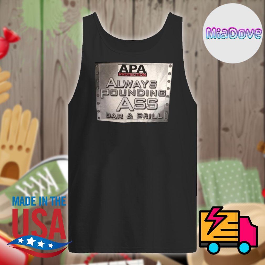 APA protection always pounding ass bar and grill shirt, hoodie, tank top,  sweater and long sleeve t-shirt