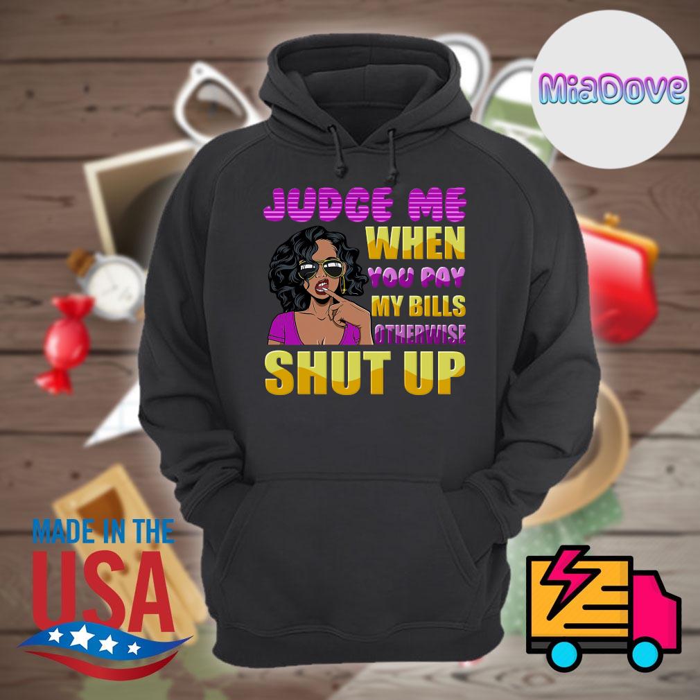 Official black Girls Judge me when you pay my bills shirt, hoodie