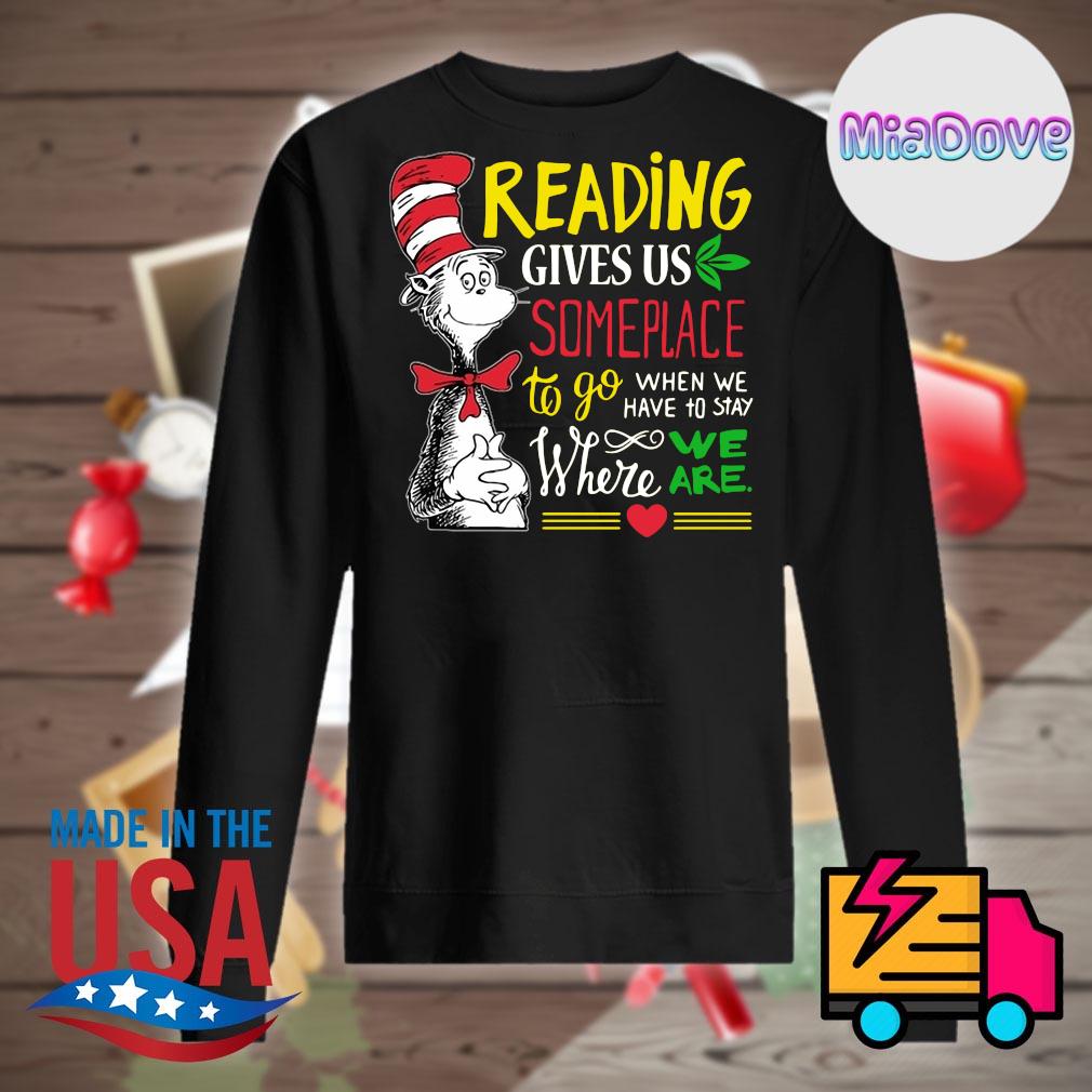 Dr Seuss reading gives us someplace to go when we have to stay where we are s Sweater