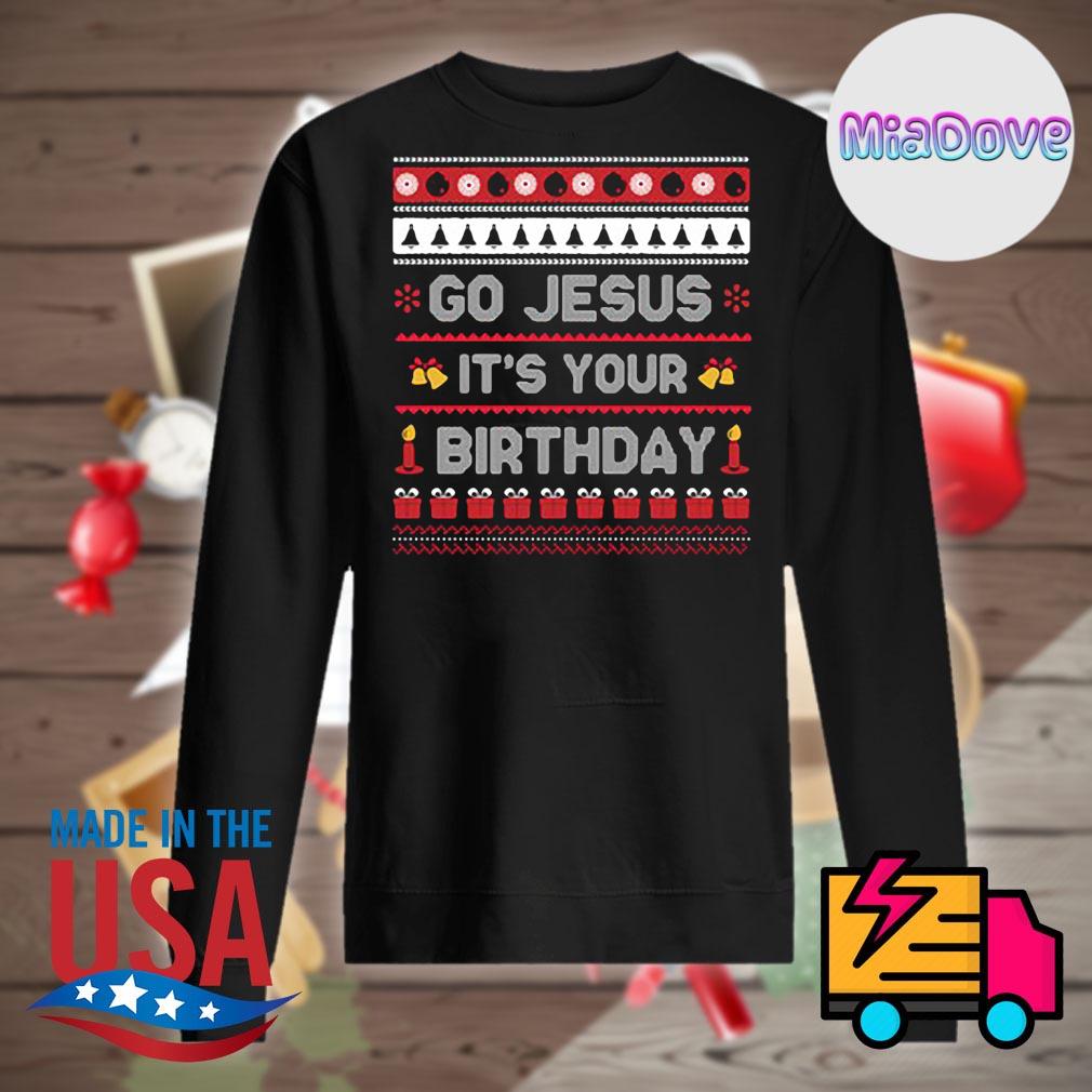 Go Jesus It's your Birthday ugly Christmas sweater Sweater
