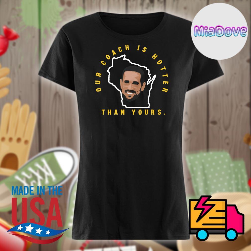 Our Coach is Hotter Than Yours Tshirt Aaron Rodgers Shirt 