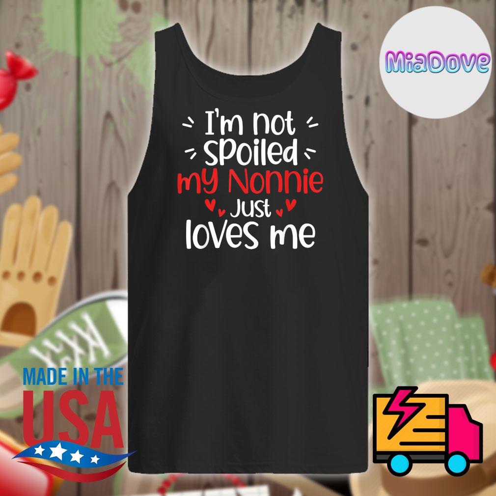 I'm not spoiled my nonnie just loves me s Tank-top
