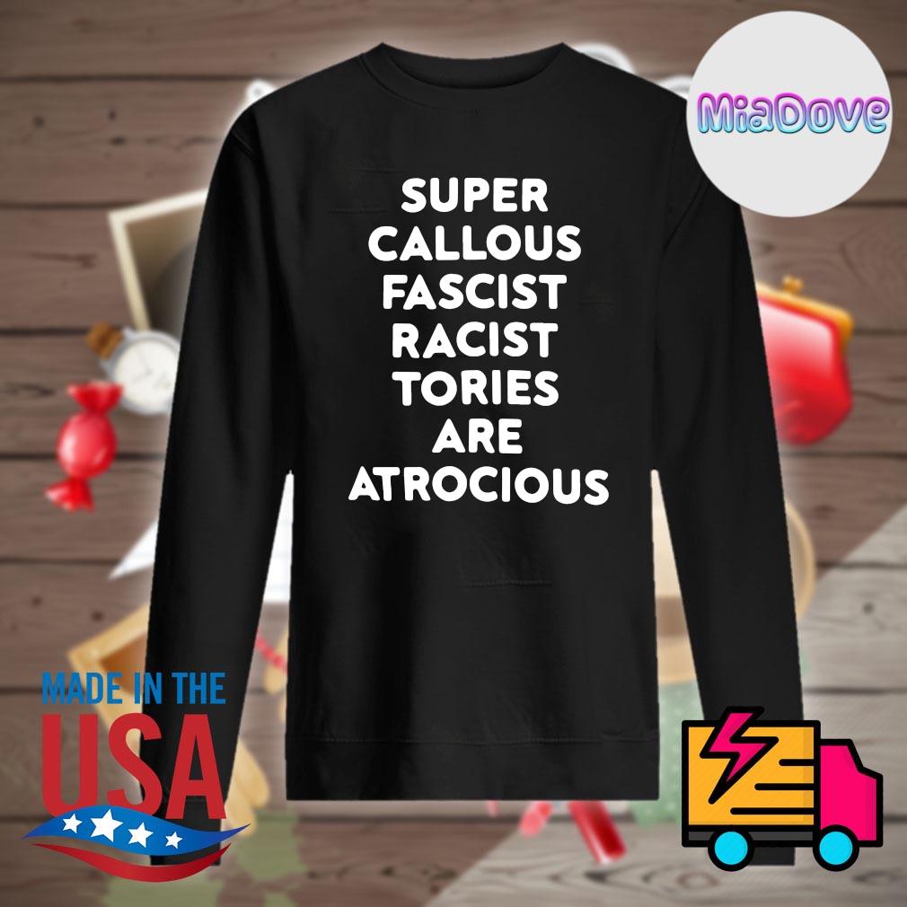 Super callous fascist racist tories are atrocious s Sweater