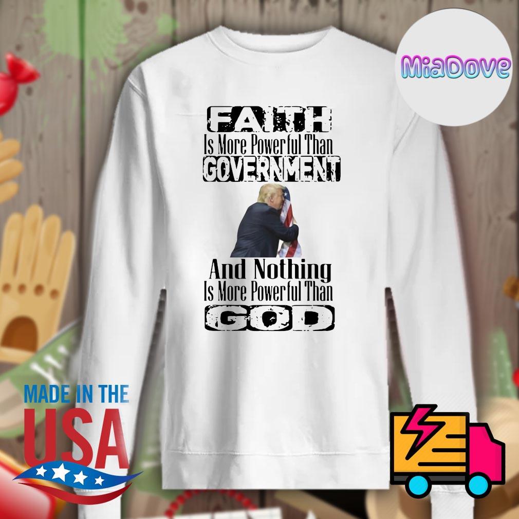 Trump faith is more powerful than government and nothing is more powerful than God s Sweater
