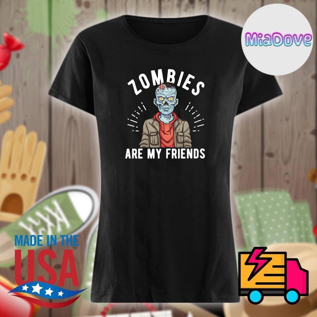 Zombies are my Friends Halloween s Ladies t-shirt