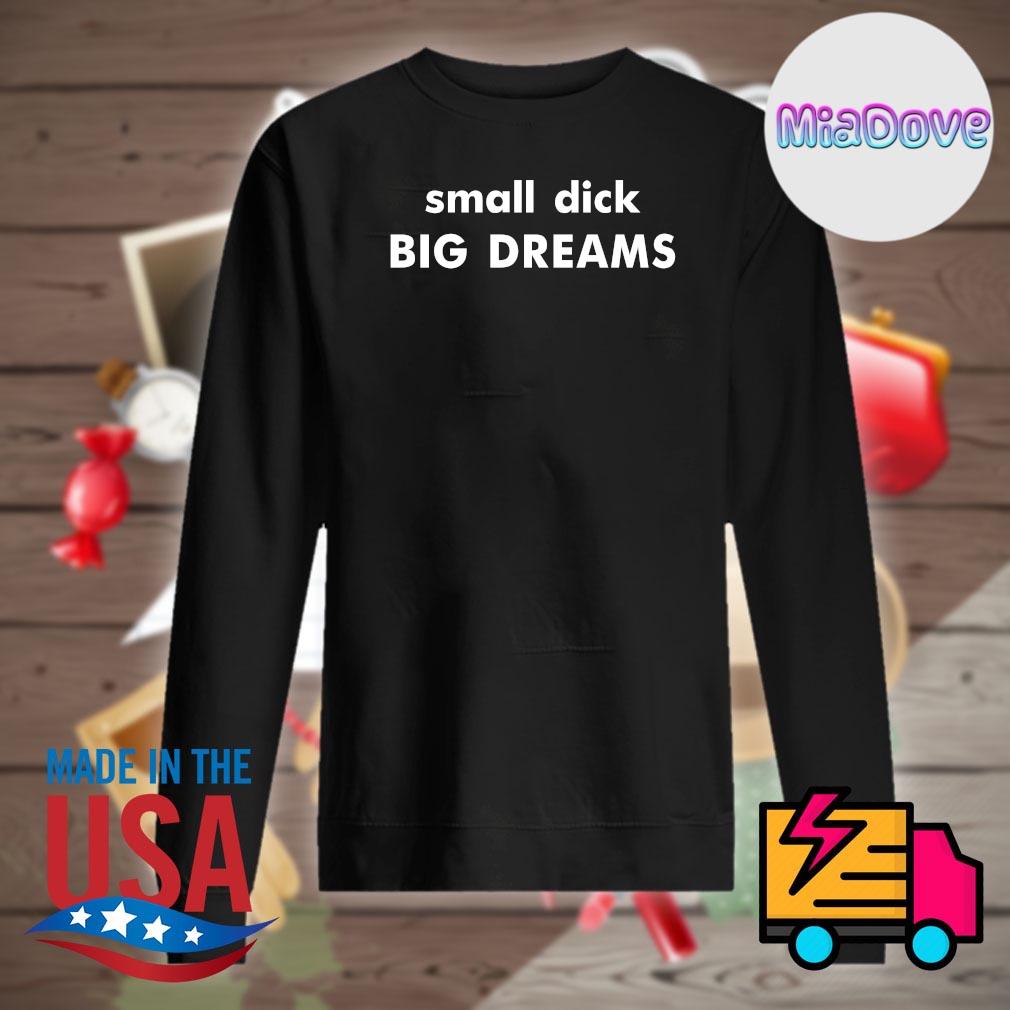 Small Dick Big Dreams s Sweater