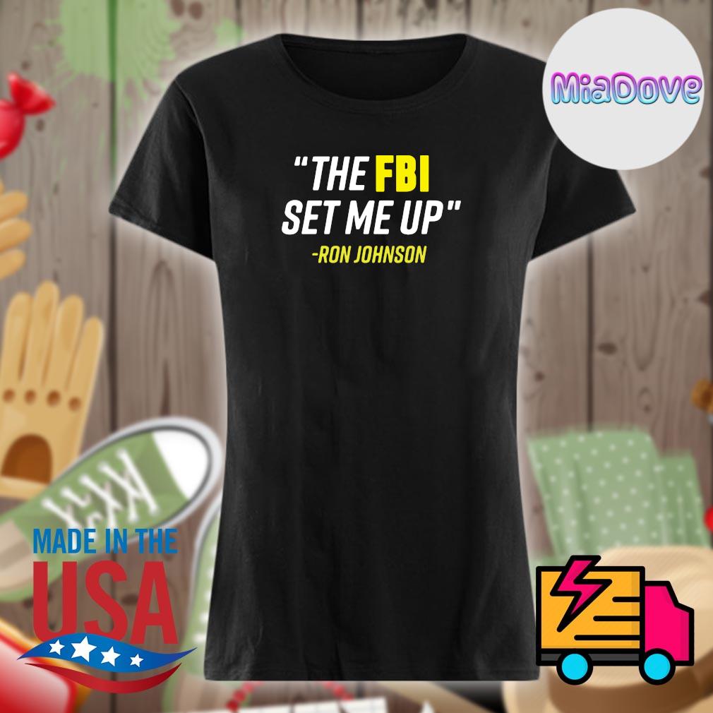 The FBI set me up Ron Johnson s Ladies t-shirt