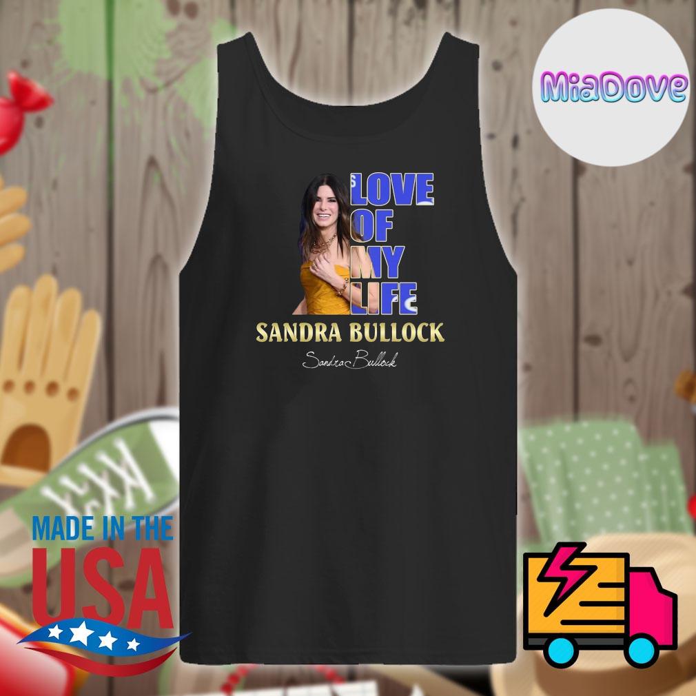 Love of my life Sandra Bullock signature s Tank-top
