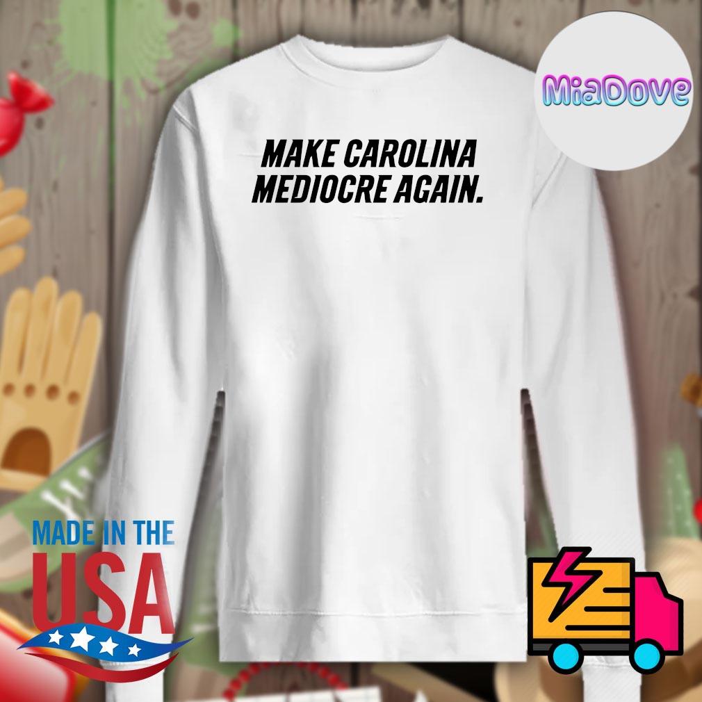 Make Carolina Mediocre again s Sweater