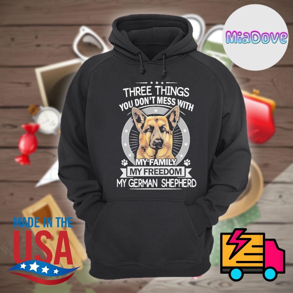 German Shepherd Shirt - Three Things You Don't Mess With German Shepherd Shirt - Three Things You Don't Mess With